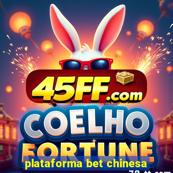 plataforma bet chinesa